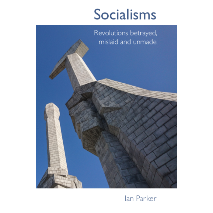 Socialisms - Revolutions betrayed, mislaid and unmade