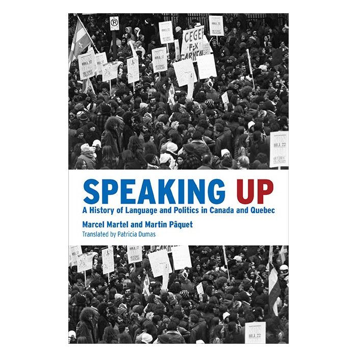 Speaking Up: A History of Language and Politics in Canada