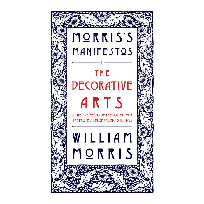 Morris Manifesto 2: The Decorative Arts: Their Relation to