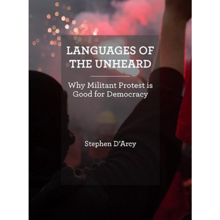 Languages of the Unheard: Why Militant Protest is Good for