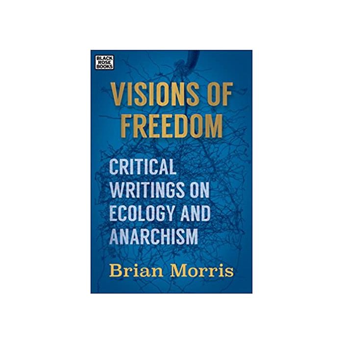 Visions of Freedom: Critical Writings on Ecology