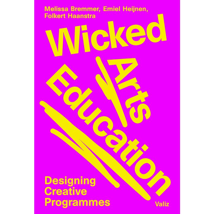 Wicked Arts Education : Designing Creative Programmes