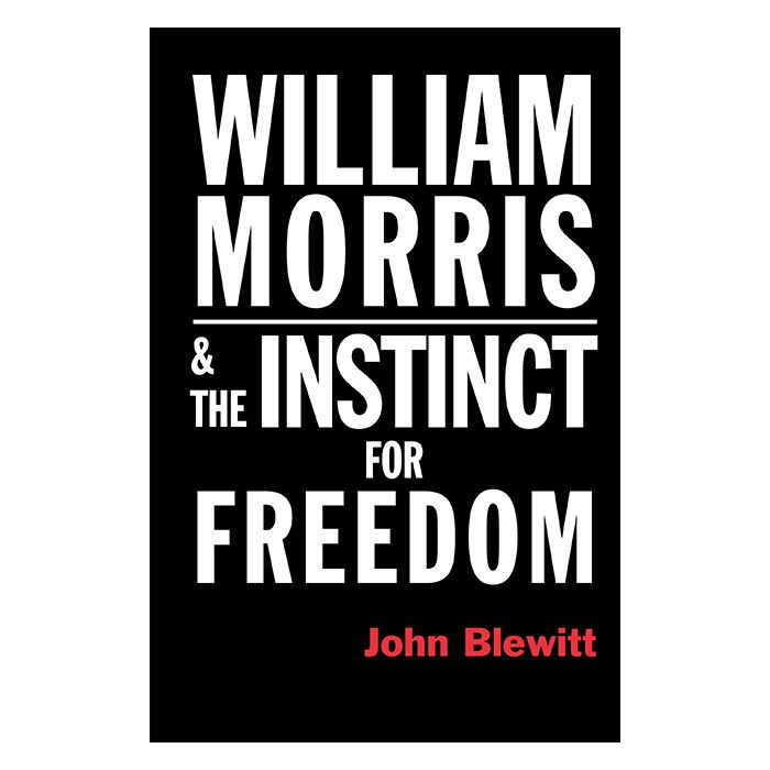 William Morris & The Instinct for Freedom