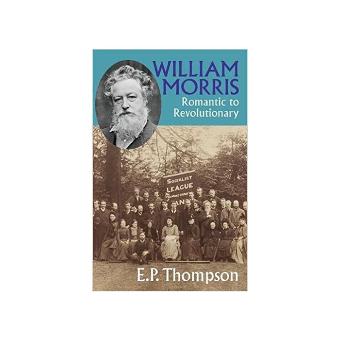 William Morris: Romantic To Revolutionary