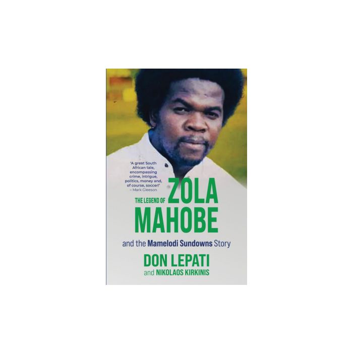 Legend of Zola Mahobe and the Mamelodi Sundowns story, The