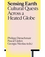 Sensing Earth: Cultural Quests Across a Heated Globe