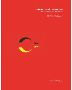 Binational Urbanism. On the Road to Paradise