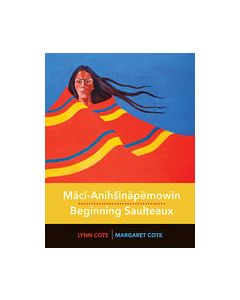 Maci-Anihsinapemowin / Beginning Saulteaux