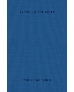 Between the Lines: The work and teaching of Roger Ackling