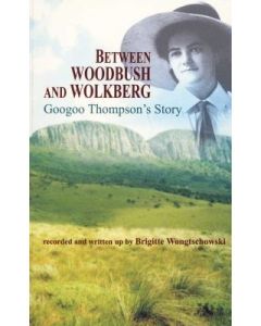Between Woodbush and Wolkberg: Googoo Thompson's Story