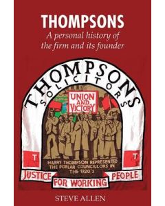 Thompsons: A Personal History of the Firm and its Founder