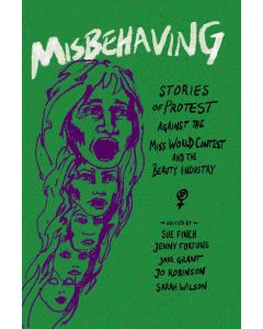 Misbehaving: Stories of protest against the Miss World
