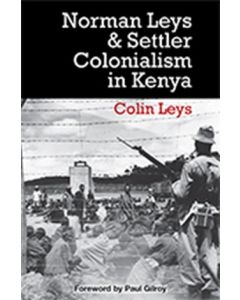 Norman Leys and Settler Colonialism in Kenya