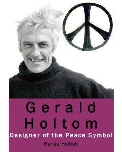 Gerald Holtom - Designer of the Peace Symbol