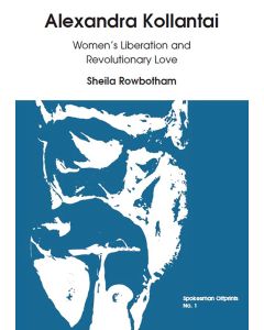 Alexandra Kollontai: Women's Liberation & Revolutionary Love