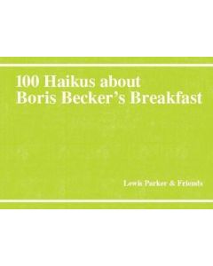 100 Haikus about Boris Becker's Breakfast