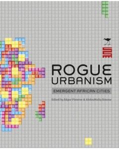 Rogue Urbanism: Emergent African Cities