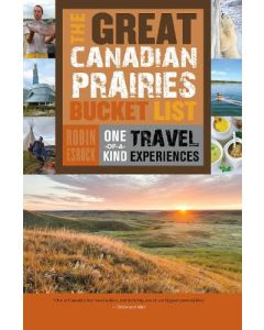 Great Canadian Prairies Bucket List, The