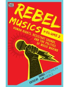 Rebel Musics: Human Rights, Resistant Sounds