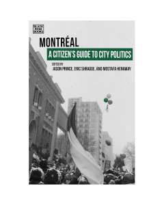 Montreal- Citizen's Guide to City Politics, A