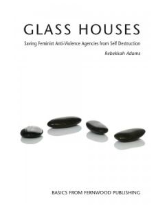 Glass Houses: Saving Feminist Anti-Violence Agencies from