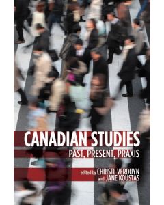 Canadian Studies: Past, Present, Praxis