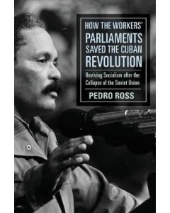 How the Workers' Parliaments Saved the Cuban Revolution