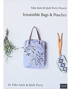 Yoko Saito & Quilt Party Present Irresistible Bags & Pouches