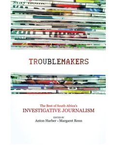 Troublemakers: The Best of South Africa's Investigative