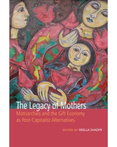 Legacy of Mothers: Matriarchies and the Gift Economy as Post