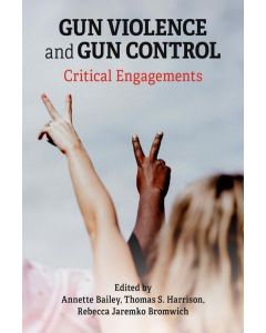 Gun Violence and Gun Control: Critical Engagements