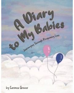 A Diary To My Babies: Journeying through Pregancy Loss