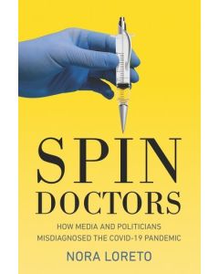 Spin Doctors: How Media and Politicians Misdiagnosed the