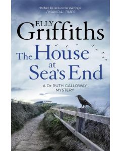 House at Sea's End, The  - The Dr Ruth Galloway Mysteries 3