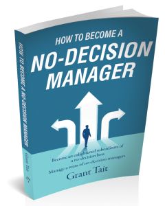 How to Become A No-Decision Manager