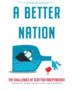 Better Nation, A: The Politics of Scottish Independence