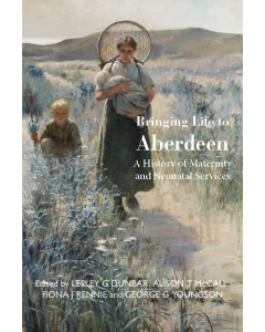 Bringing Life to Aberdeen: A History of Maternity and