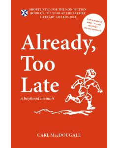 Already, Too Late: a boyhood memoir [B format edition]