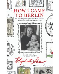 How I Came to Berlin: An Artist's Journey from Belfast and