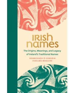 Irish Names: The Origins, Meanings, and Legacy of Ireland's