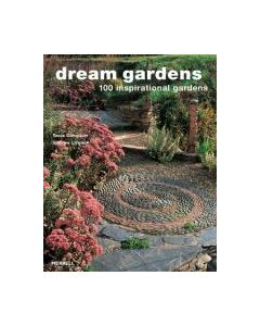Dream Gardens: 100 Inspirational Gardens