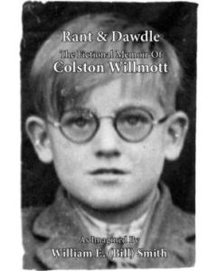Rant & Dawdle: The Fictional Memoir of Colston Wilmott