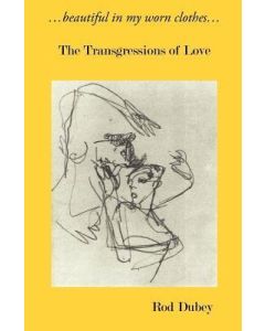 Beautiful in my worn clothes...The Trangressions of love
