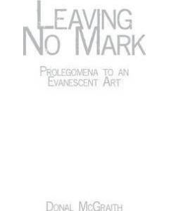 Leaving No Mark: Prolegomena to an Evanescent Art