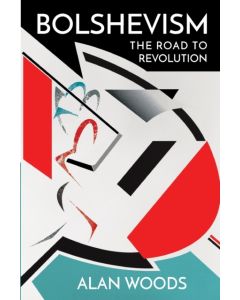 Bolshevism: Road To Revolution