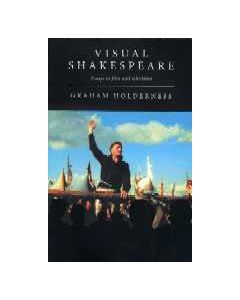 Visual Shakespeare: essays in film and television