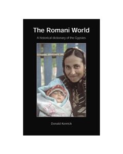 Romani World: A Historical Dictionary of the Romanies and