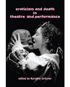 Eroticism and Death in Theatre and Performance