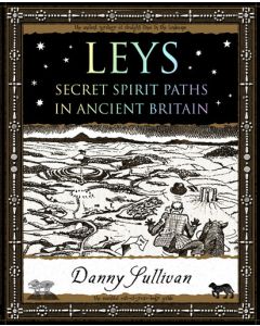 Leys: Secret Spirit Paths in Ancient Britain