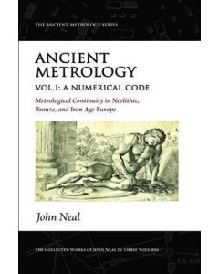 Ancient Metrology Vol I: A Numerical Code